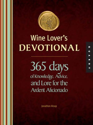 Wine Lover's Devotional: 365 Days of Knowledge, Advice, and Lore for the Ardent Aficionado