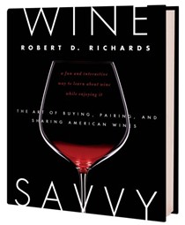 Wine Savvy: The Art of Buying, Pairing, and Sharing American Wine