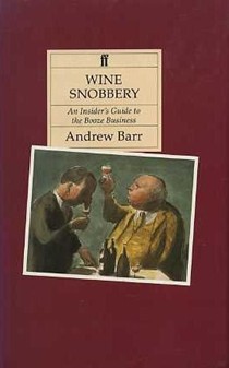 Wine Snobbery: An Insider's Guide to the Booze Business