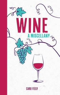 Wine: The Essential Pocket Guide to Tasting, History, Culture and More