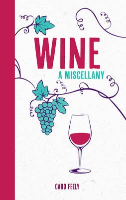 Wine: The Essential Pocket Guide to Tasting, History, Culture and More