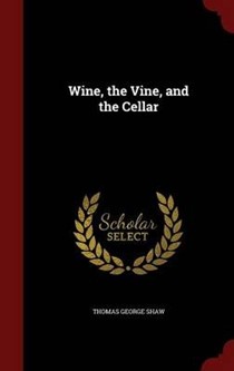 Wine, the Vine, and the Cellar