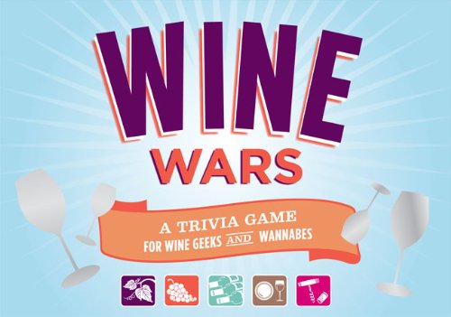 Wine Wars!: A Trivia Game for Wine Geeks and Wannabes