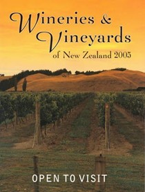 Wineries and Vineyards of New Zealand: Open to Visit