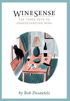 Winesense the Three Keys to Understanding Wine
