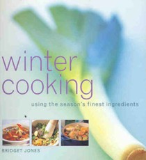 Winter Cooking: Using the Season's Finest Ingredients