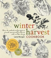 Winter Harvest Cookbook: How to Select and Prepare Fresh Seasonal Produce All Winter Long