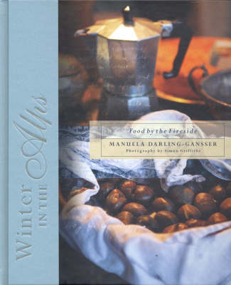 Winter in the Alps: Food by the Fireside