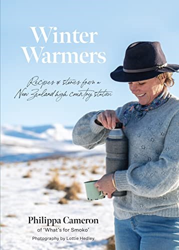 Winter Warmers: Recipes & Stories from a New Zealand High Country Station