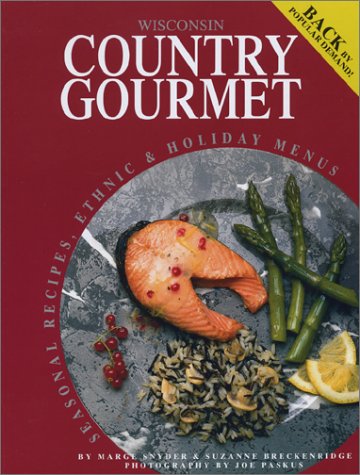 Wisconsin Country Gourmet: Seasonal Recipes, Ethnic & Holiday Menues