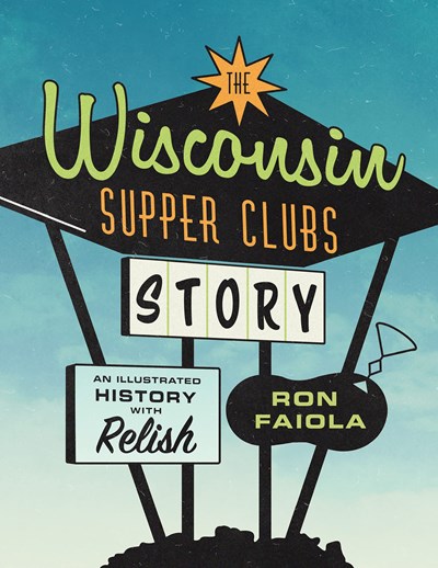 Wisconsin Supper Clubs - History with Relish: History with Relish