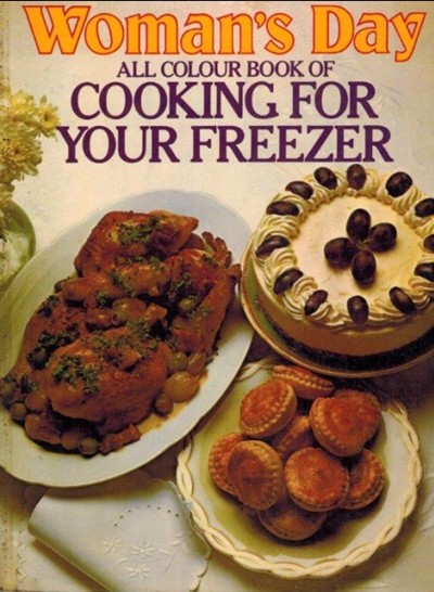 Woman's Day All Colour Book of Cooking for Your Freezer
