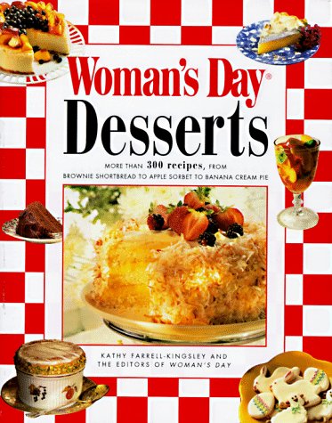 Woman's Day Desserts: More than 300 Recipes from Brownie Shortbread Apple Sorbet Banana Cream Pie