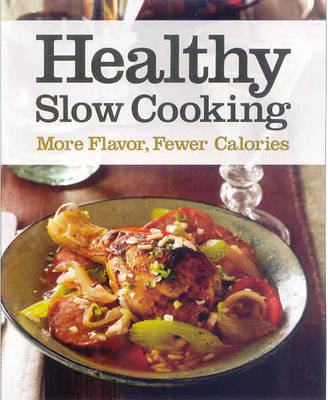 Woman's Day Healthy Slow Cooking: More Flavor, Fewer Calories