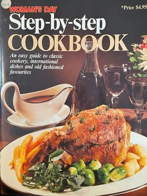 Woman's Day Step-by-Step Cookbook: An easy guide to classic cookery, international dishes and old fashioned favourites