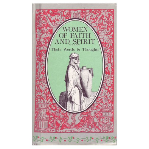 Women of Faith and Spirit: Their Words and Thoughts