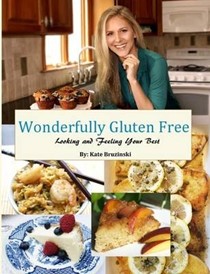Wonderfully Gluten Free: Looking and Feeling Your Best