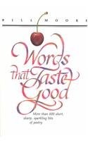 Words That Taste Good: More Than 600 Short, Sharp, Sparkling Bits of Poetry