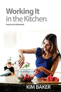 Working It in the Kitchen: Food for the Workweek