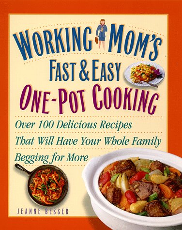 Working Mom's Fast And Easy One-Pot Cooking
