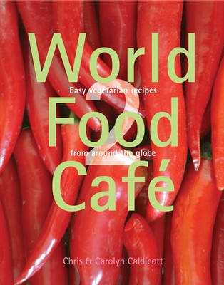 World Food Café 2: Easy Vegetarian Recipes from Around the Globe