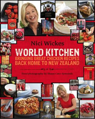 World Kitchen: Bringing Great Chicken Recipes Back Home to New Zealand