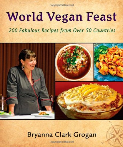 World Vegan Feast: 200 Homestyle Recipes from Over 50 Countries
