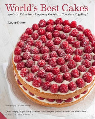 World's Best Cakes / World Class Cakes: 250 Great Cakes from Raspberry Genoise to Chocolate Kugelhopf