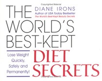 World's Best-Kept Diet Secrets: Lose Weight Quickly, Safely And Permanently