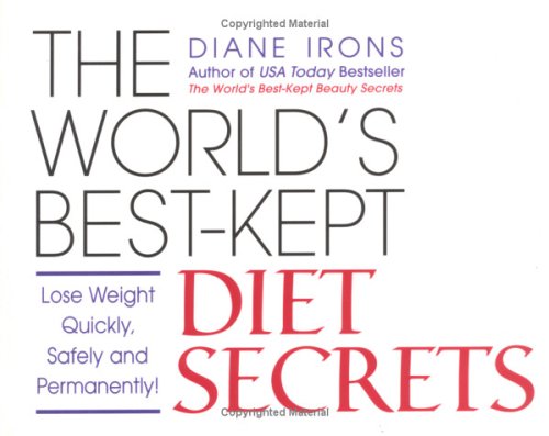 World's Best-Kept Diet Secrets: Lose Weight Quickly, Safely And Permanently