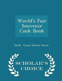 World's Fair Souvenir Cook Book - Scholar's Choice Edition
