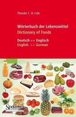 Worterbuch Der Lebensmittel - Dictionary of Foods