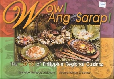 Wow! Ang Sarap! (The Best of Philippine Regional Cuisines)