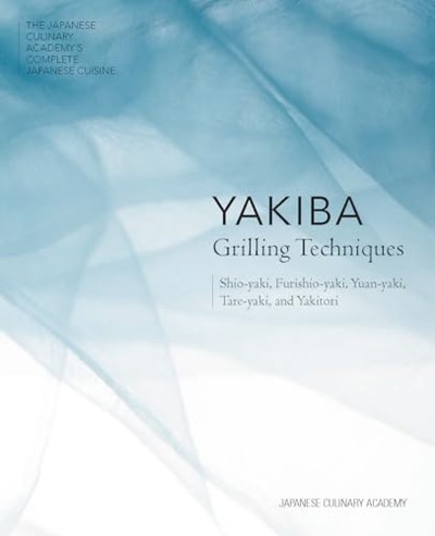 Yakiba Grilling Techniques: Shio-yaki, Furishio-yaki, Yuan-yaki, Tare-yaki, and Yakitori