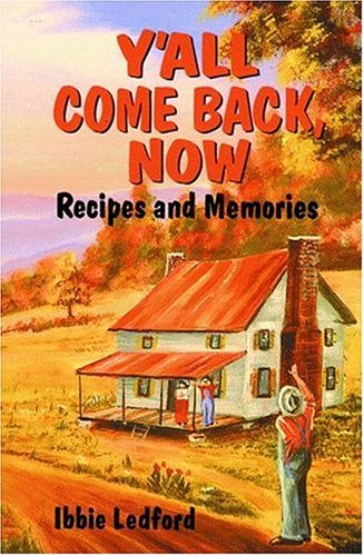 Y'All Come Back, Now: Recipes and Memories