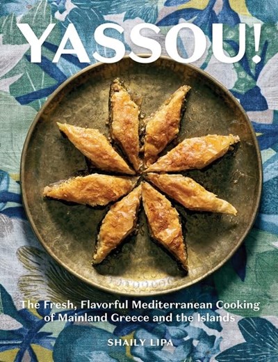 Yassou!: The Fresh, Flavorful Mediterranean Cooking of Mainland Greece and the Islands