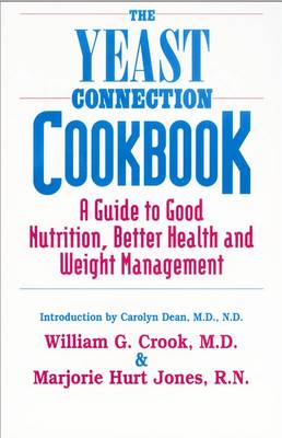 Yeast Connection Cookbook: A Guide to Good Nutrients, Better Health and Weight Management