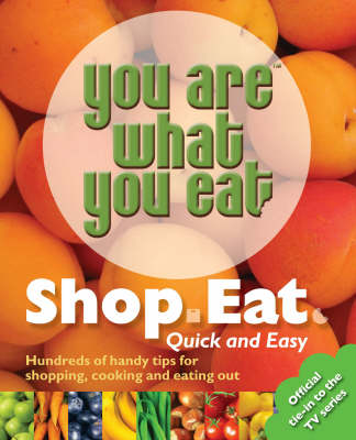 "You are What You Eat": Shop, Eat. Quick and Easy