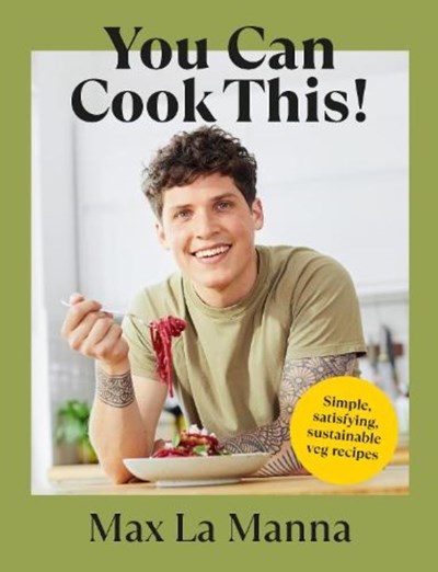 You Can Cook This!: Simple, Satisfying, Sustainable Veg Recipes