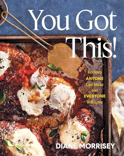 You Got This!: Recipes Anyone Can Make and Everyone Will Love