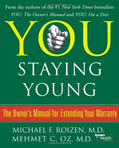 YOU Staying Young: The Owner's Manual for Extending Your Warranty