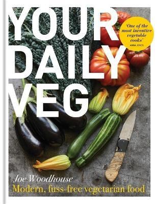 Your Daily Veg: Modern, Fuss-Free Vegetarian Food