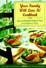 Your Family Will Love It: Quick and Healthy Weekday Meals for the Hard-To-Please