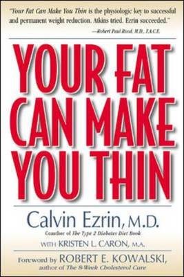 Your Fat Can Make You Thin: The Revolutionary Weight Loss Program That Turns Your Body into a Fat-burning Machine