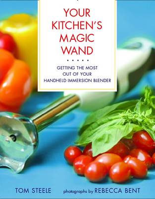 Your Kitchen's Magic Wand: Getting The Most Out of Your Handheld Immersion Blender