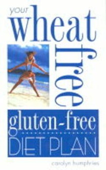 Your Wheat Free, Gluten Free Diet Plan