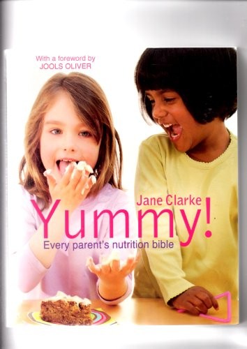 Yummy!: Every Parents Nutrition Bible