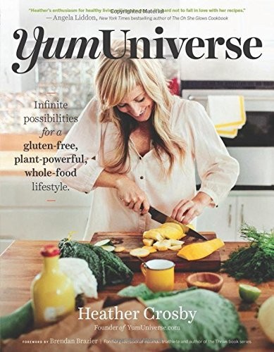 Yumuniverse: Infinite Possibilities for a Gluten-Free, Plant-Powerful, Whole-Food Lifestyle