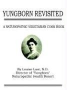 Yungborn Revisited: The Naturopathic Vegetarian Cook Book