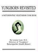Yungborn Revisited: The Naturopathic Vegetarian Cook Book